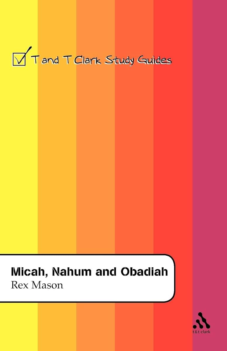 Micah, Nahum and Obadiah (T&T Clark Study Guides)
