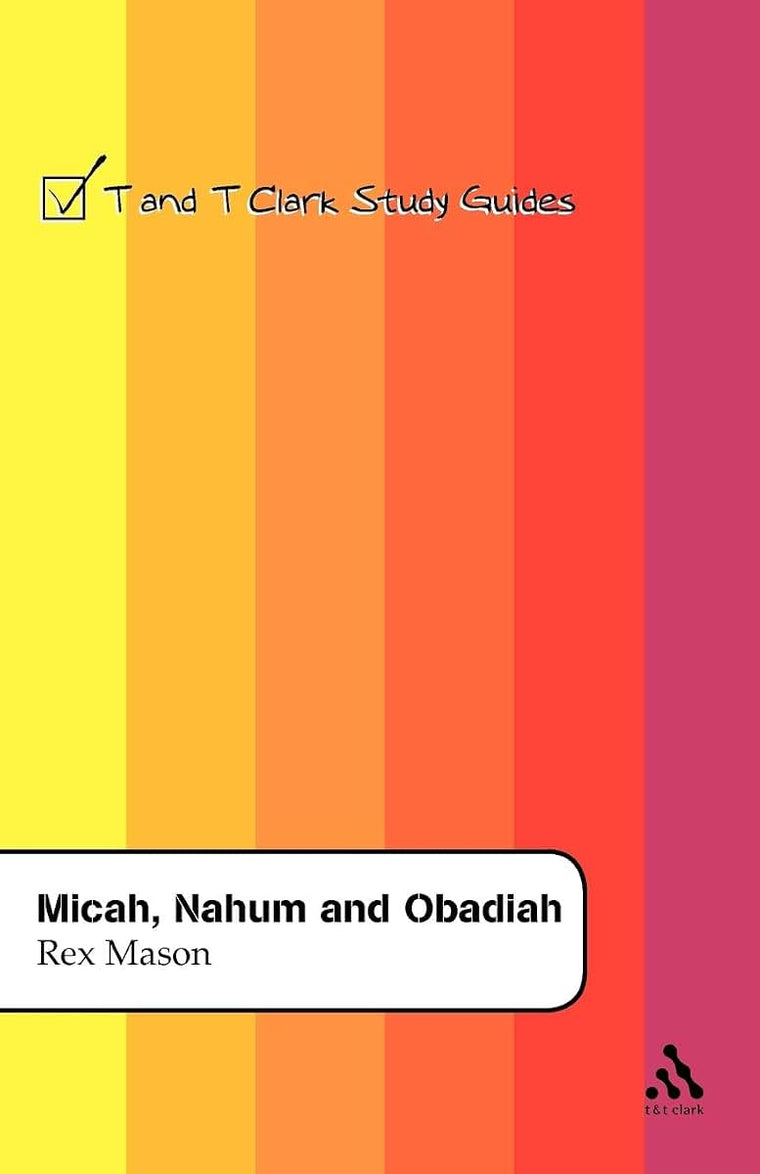 Micah, Nahum and Obadiah (T&T Clark Study Guides)
