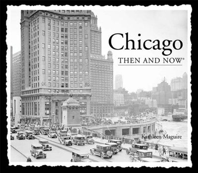 Chicago Then and Now (Then & Now Thunder Bay)