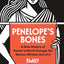 Penelope's Bones: A New History of Homer's World through the Women Written Out of It