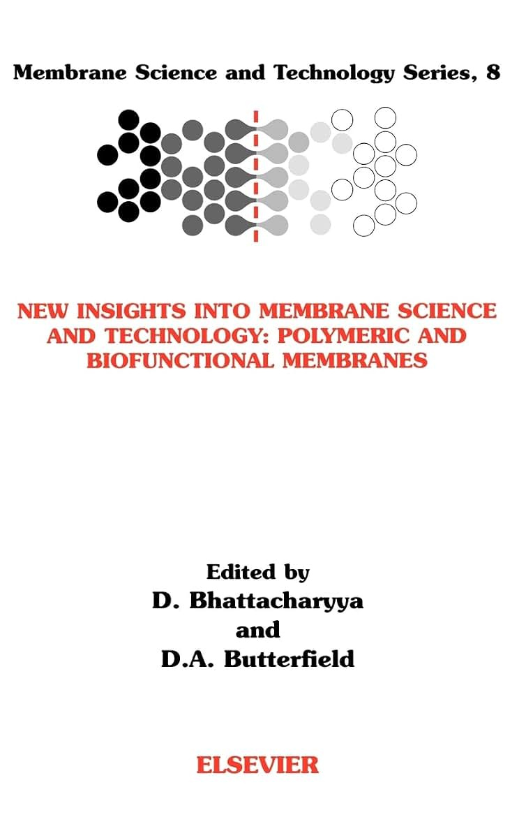 New Insights into Membrane Science and Technology: Polymeric and Biofunctional Membranes (Volume 8) (Membrane Science and Technology, Volume 8)