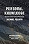 Personal Knowledge: Towards a Post-Critical Philosophy