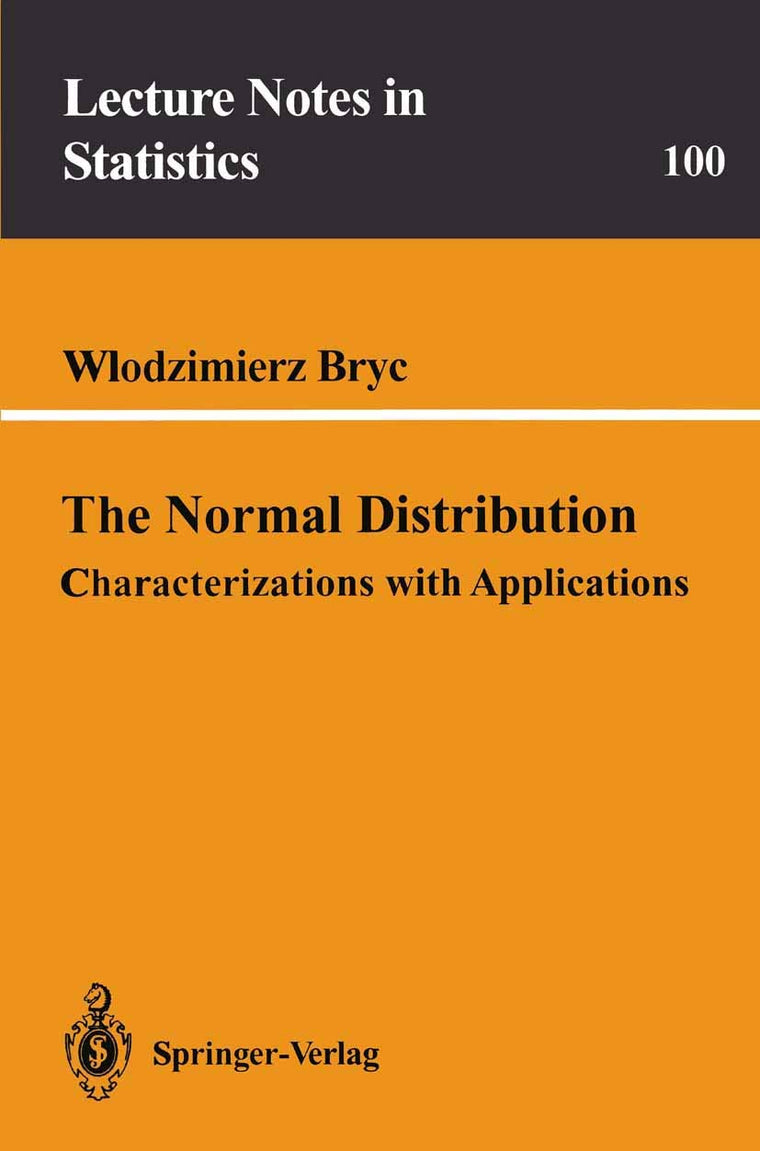 The Normal Distribution: Characterizations with Applications (Lecture Notes in Statistics, 100)
