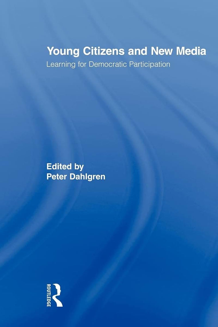 Young Citizens and New Media (Routledge Studies in Social and Political Thought)