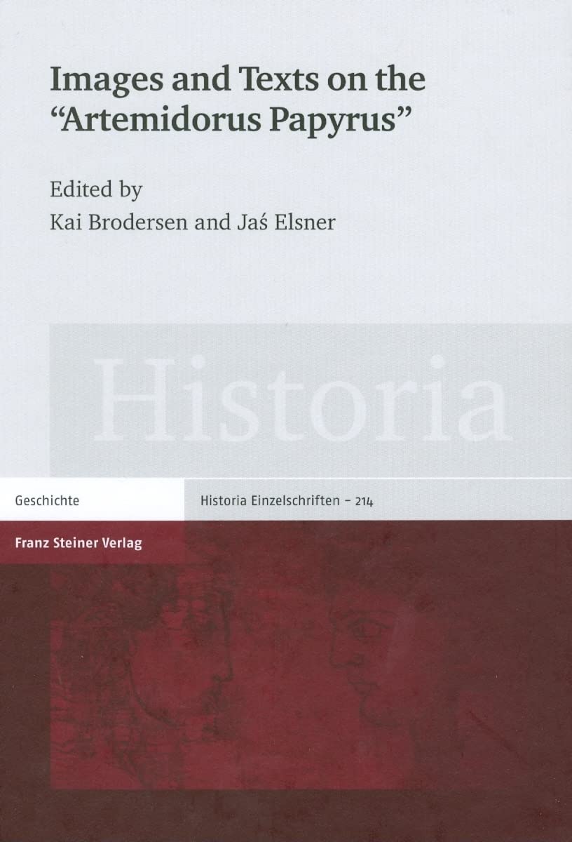 Images and Texts on the Artemidorus Papyrus (Historia - Einzelschriften, 214)