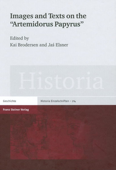 Images and Texts on the Artemidorus Papyrus (Historia - Einzelschriften, 214)