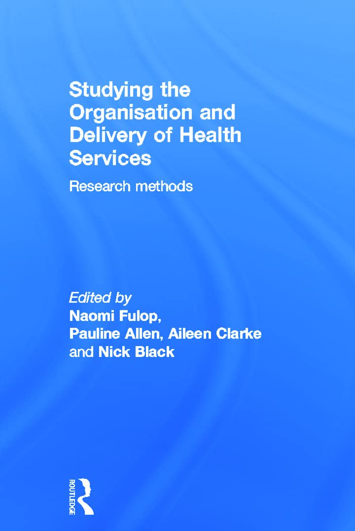 Studying the Organisation and Delivery of Health Services: Research Methods (Social Aspects of AIDS Series)