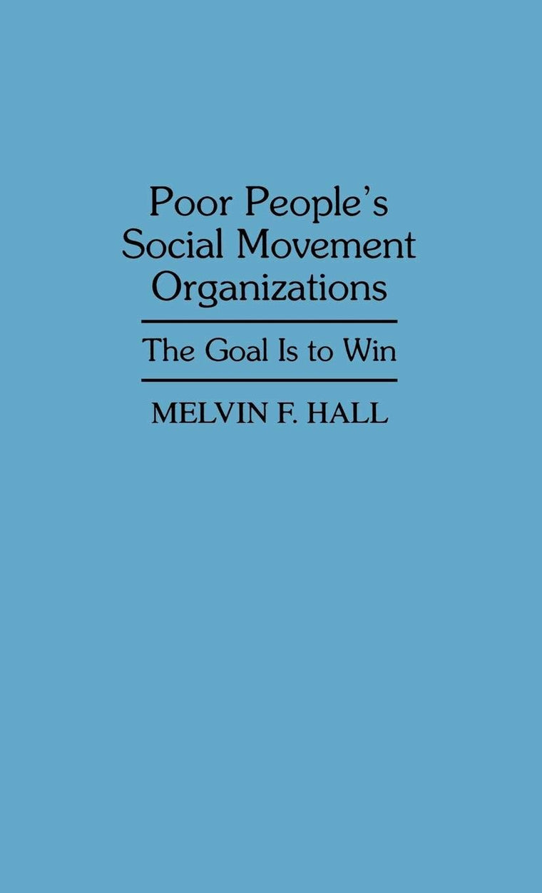 Poor People's Social Movement Organizations: The Goal Is to Win