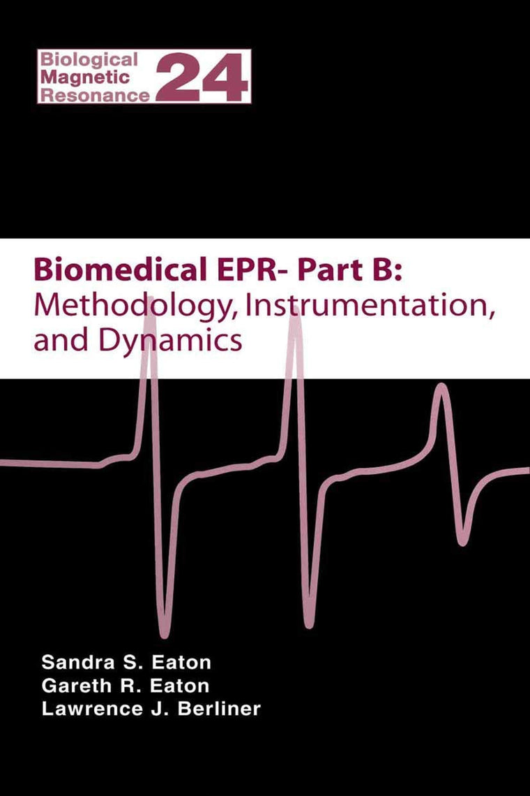 Biomedical EPR - Part B: Methodology, Instrumentation, and Dynamics (Biological Magnetic Resonance, 24)