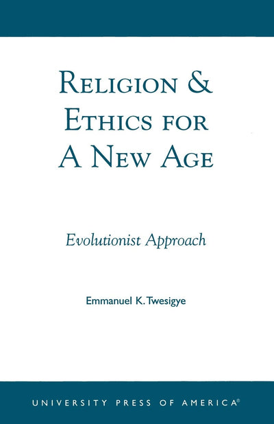 Religion & Ethics for a New Age: Evolutionist Approach