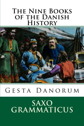The Nine Books of the Danish History: Gesta Danorum by Gramm