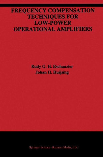 Frequency Compensation Techniques for Low-Power Operational Amplifiers (The Springer International Series in Engineering and Computer Science, 313)