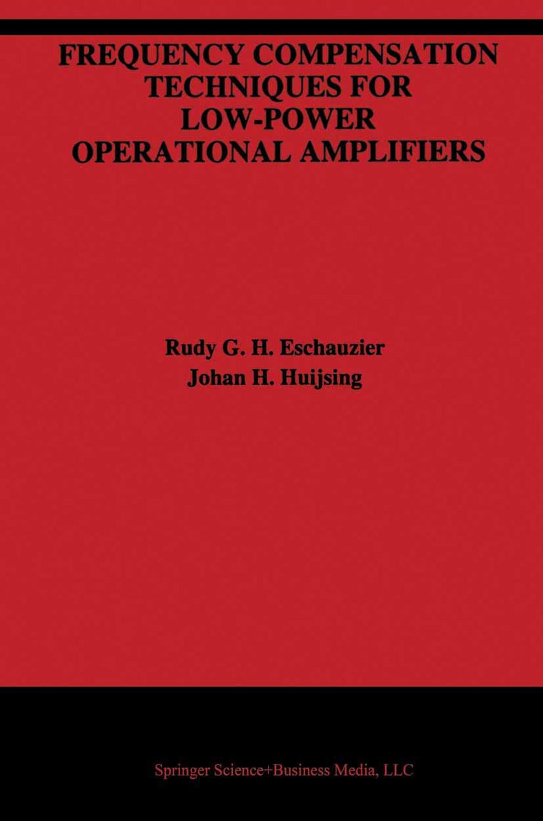 Frequency Compensation Techniques for Low-Power Operational Amplifiers (The Springer International Series in Engineering and Computer Science, 313)