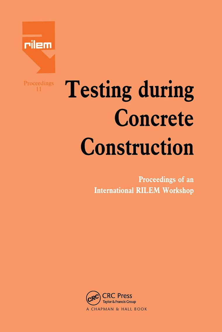 Testing During Concrete Construction: Proceedings of RILEM Colloquium, Darmstadt, March 1990 (Rilem Proceedings)