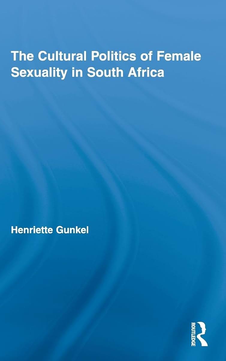 The Cultural Politics of Female Sexuality in South Africa (Routledge Research in Gender and Society)