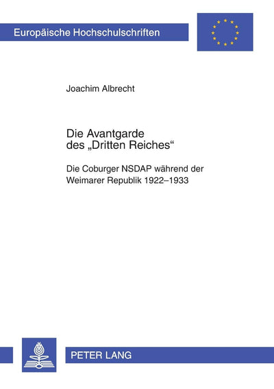 Die Avantgarde des Dritten Reiches: Die Coburger NSDAP whrend der Weimarer Republik 1922-1933 (Europische Hochschulschriften / European University ... Universitaires Européennes) (German Edition)