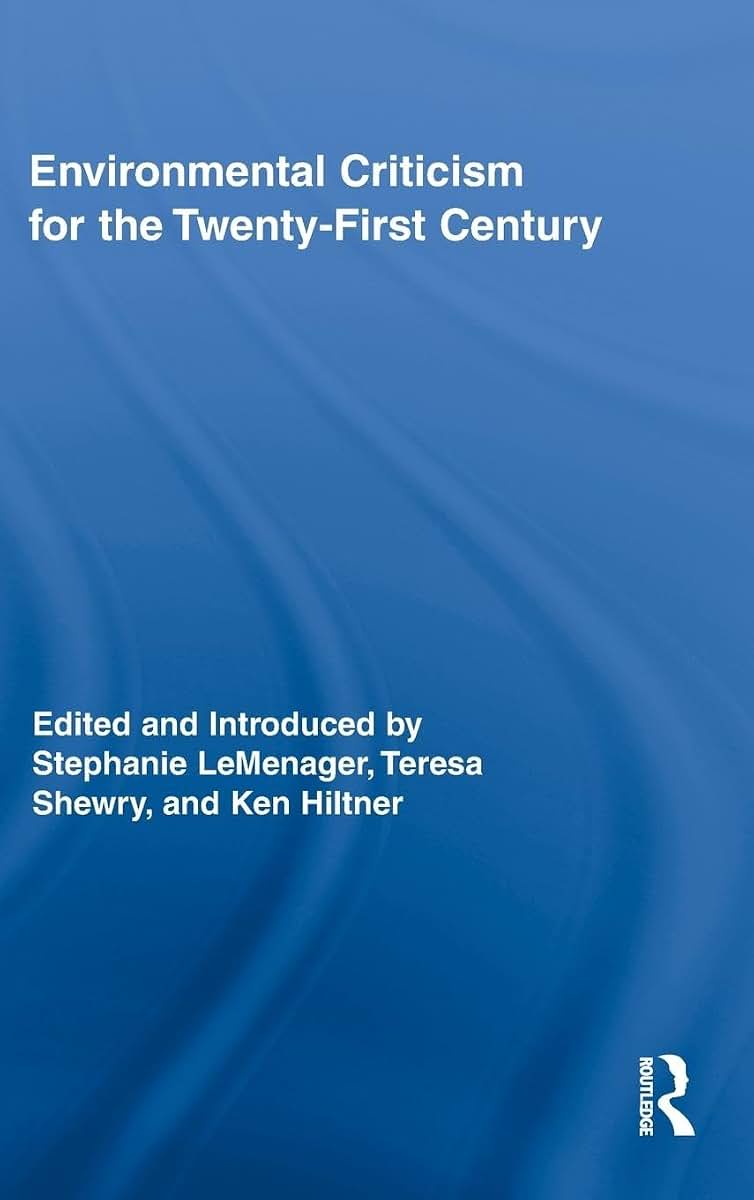 Environmental Criticism for the Twenty-First Century (Routledge Interdisciplinary Perspectives on Literature)