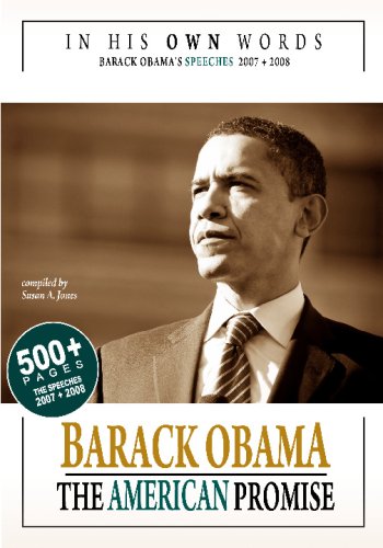 In His Own Words: Barack Obama - the American Promise: 500+ Pages. the Speeches 2007 + 2008