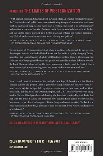 The Limits of Westernization: A Cultural History of America in Turkey (Columbia Studies in International and Global History)