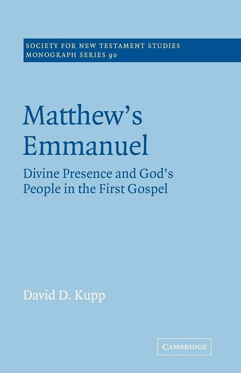 Matthew's Emmanuel: Divine Presence and God's People in the First Gospel (Society for New Testament Studies Monograph Series, Series Number 90)
