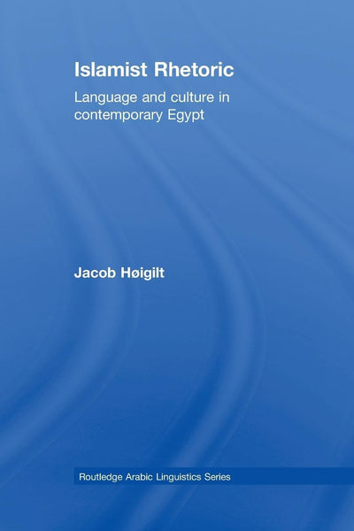 Islamist Rhetoric (Routledge Arabic Linguistics Series)