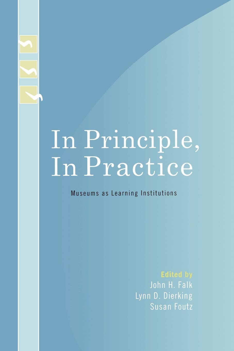 In Principle, In Practice: Museums as Learning Institutions (Learning Innovations Series)