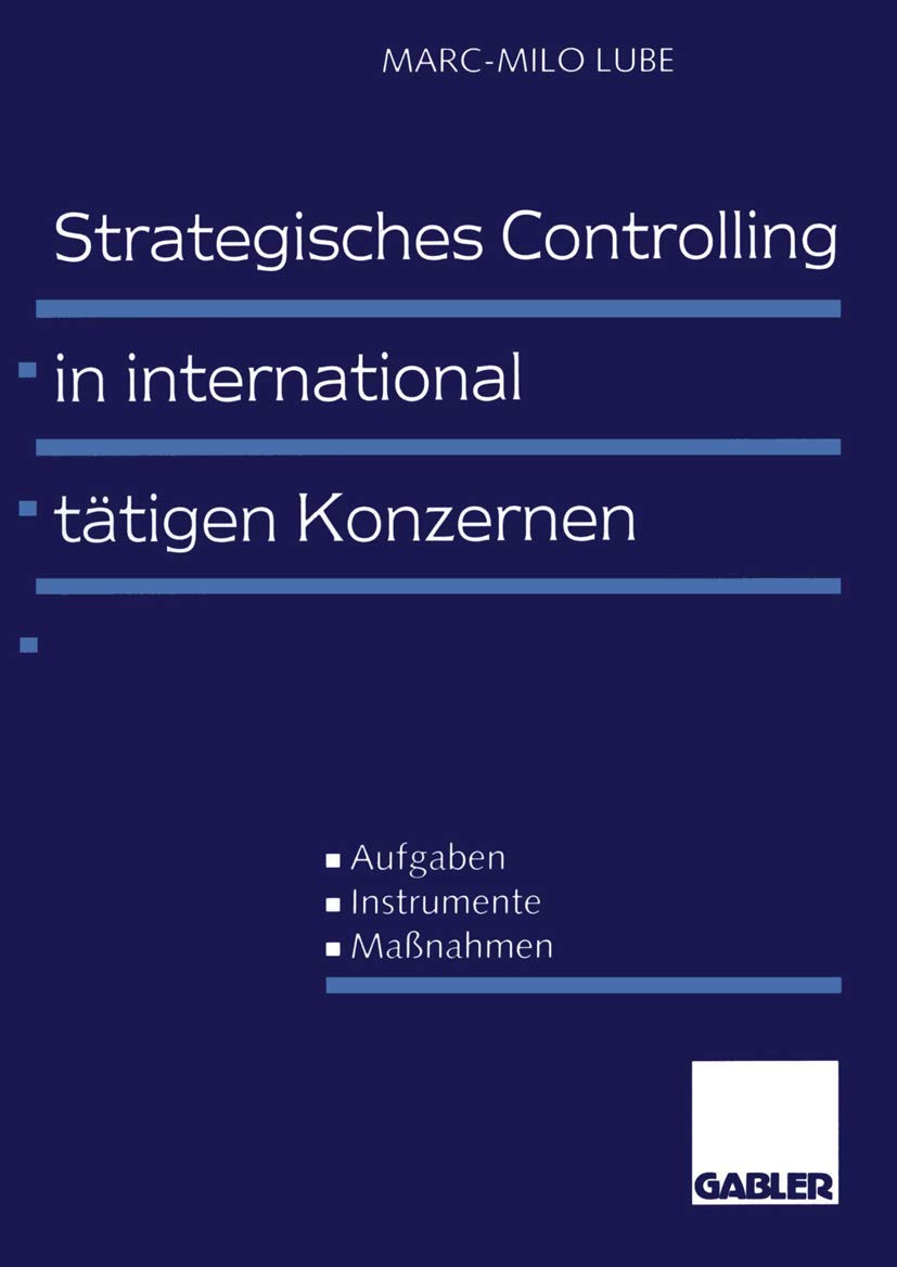 Strategisches Controlling in international ttigen Konzernen: Aufgaben - Instrumente - Manahmen (German Edition)