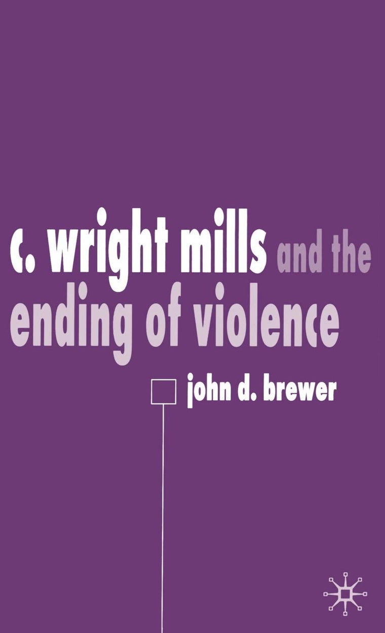 C. Wright Mills and the Ending of Violence
