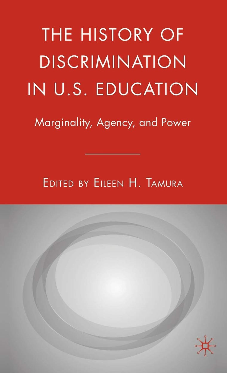 The History of Discrimination in U.S. Education: Marginality, Agency, and Power