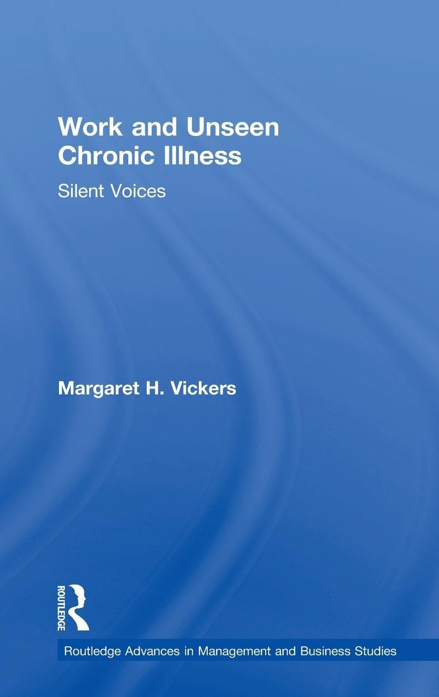 Work and Unseen Chronic Illness (Routledge Advances in Management and Business Studies)