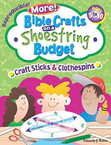 Bible Crafts on a Shoestring Budget: Craft Sticks & Clothespins: Ages 5-10