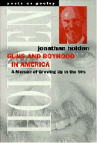 Guns and Boyhood in America: A Memoir of Growing Up in the 50s (Poets On Poetry)