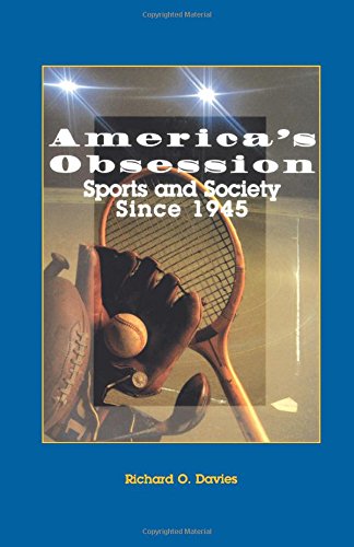 America's Obsession: Sports and Society Since 1945