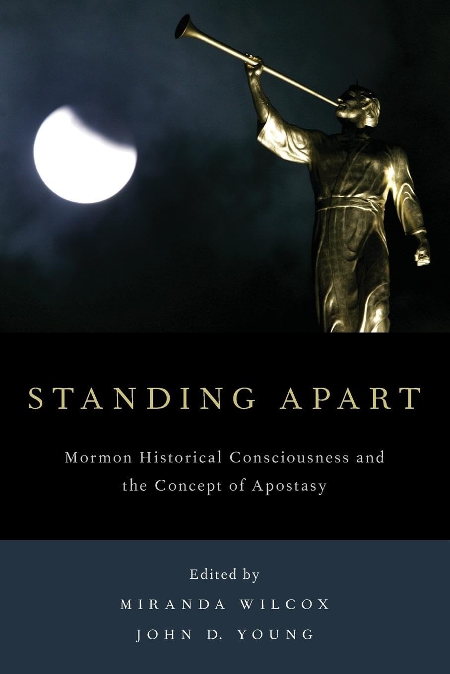 Standing Apart: Mormon Historical Consciousness and the Concept of Apostasy