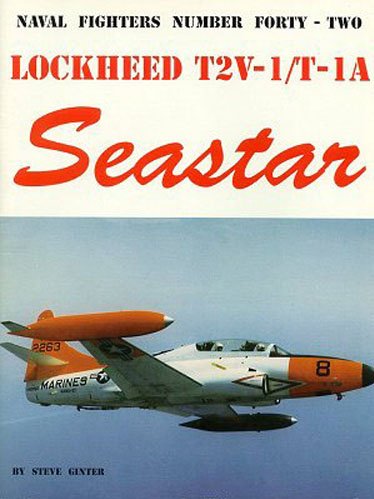 Lockheed T2V/T-1A Seastar (Naval Fighters Series # 42)