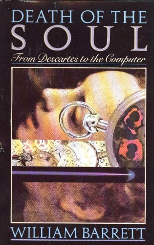 Death of the Soul: From Descartes to the Computer
