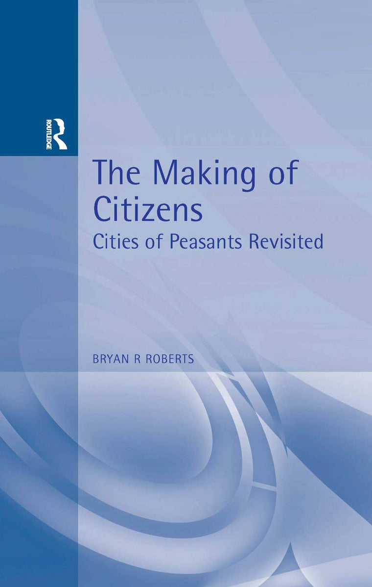 The Making of Citizens: Cities of Peasants Revisited (Hodder Arnold Publication)