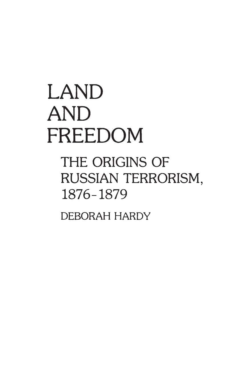 Land and Freedom: The Origins of Russian Terrorism, 1876-1879 (Contributions to the Study of World History)