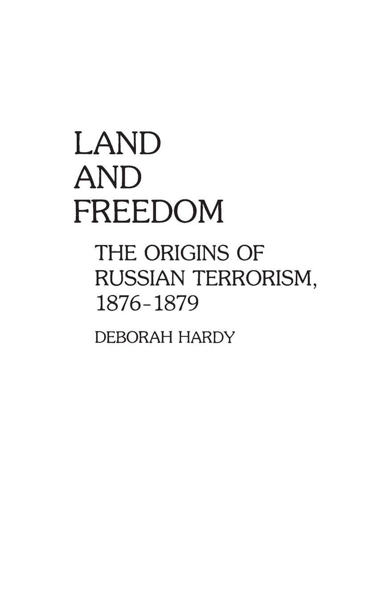 Land and Freedom: The Origins of Russian Terrorism, 1876-1879 (Contributions to the Study of World History)
