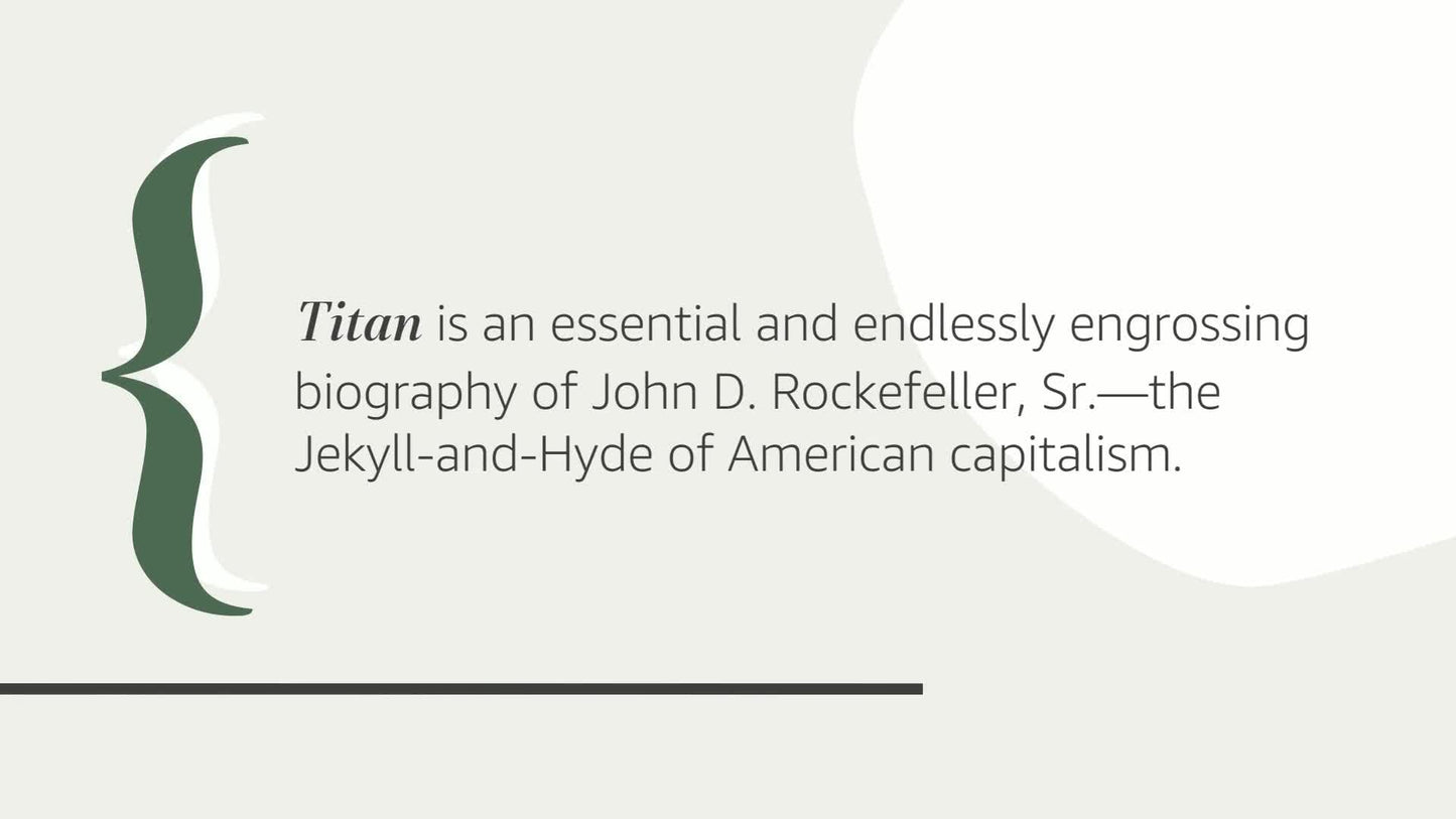 Titan: The Life of John D. Rockefeller, Sr. by Ron Chernow