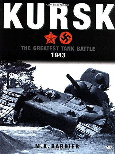 Kursk: The Greatest Tank Battle 1943