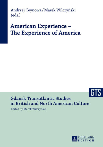 American Experience - The Experience of America (Gdansk Transatlantic Studies in British and North American Culture)