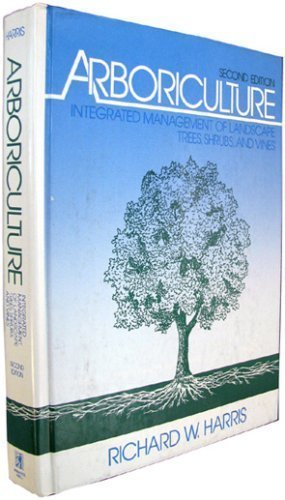 Arboriculture: Integrated Management of Landscape Trees, Shr