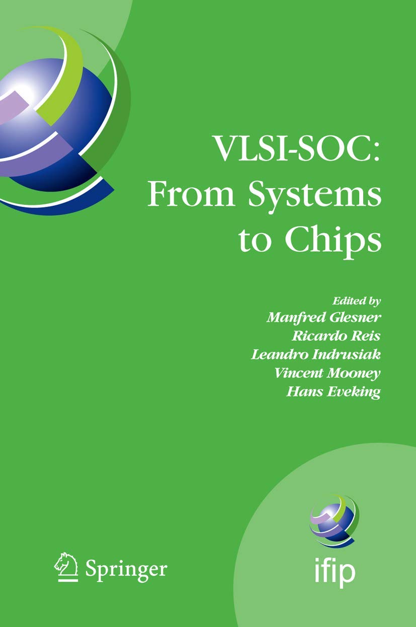 VLSI-SOC: From Systems to Chips: IFIP TC 10/WG 10.5, Twelfth International Conference on Very Large Scale Ingegration of System on Chip (VLSI-SoC ... and Communication Technology, 200)