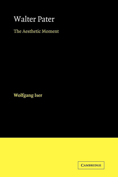 Walter Pater: The Aesthetic Moment (European Studies in English Literature)