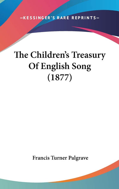 The Children's Treasury Of English Song (1877)