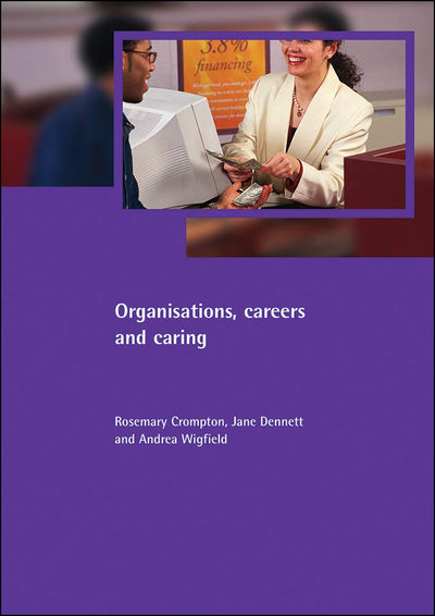 Organisations, careers and caring (Family and Work series)