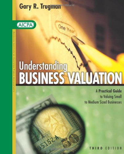 Understanding Business Valuation: A Practical Guide to Valuing Small to Medium Sized Businesses - Third 3rd Edition