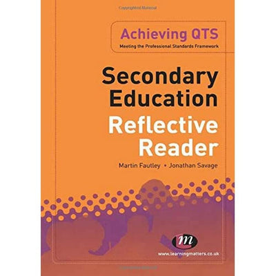 Secondary Education Reflective Reader (Achieving QTS Series)