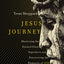 Jesus Journey: Shattering the Stained Glass Superhero and Discovering the Humanity of God
